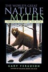 World's Great Nature Myths - Gary Ferguson - 9781585920686