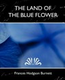 The Land of the Blue Flower (New Edition) - Frances Hodgson Burnett - 9781594627798