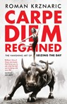 Carpe Diem Regained - Roman Krznaric - 9781783524938
