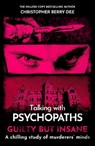 Talking with Psychopaths and Savages: Guilty but Insane - Christopher Berry-Dee - 9781789466935