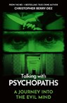 Talking With Psychopaths - A journey into the evil mind - Christopher Berry-Dee - 9781789467956