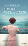 Ce monde par-delà l'océan - Laura Spence-Ash - 9782809848137