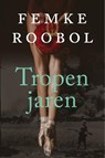 Tropenjaren - Femke Roobol - 9789020544732