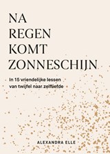 Na regen komt zonneschijn, Alexandra Elle -  - 9789021583273