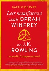 Leer manifesteren zoals Oprah Winfrey en J.K. Rowling, Baptist de Pape -  - 9789021593081