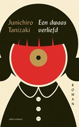 Een dwaas verliefd, Junichiro Tanizaki -  - 9789025476410