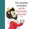 De mooiste verhalen uit de klassieke muziek - Diversen - 9789025777081
