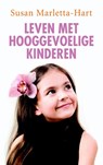 Leven met hooggevoelige kinderen - Susan Marletta-Hart - 9789025901721
