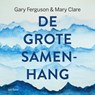 De grote samenhang - Gary Ferguson ; Mary Clare - 9789025909550