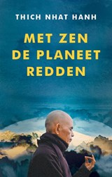 Met zen de planeet redden, Thich Nhat Hanh -  - 9789025910594