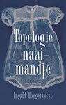 Topologie van het naaimandje - Ingrid Hoogervorst - 9789038815343