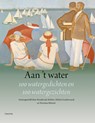 Aan 't water - Boudewijn Bakker ; Helmi Goudswaard ; Nicolaas Matsier - 9789068688726