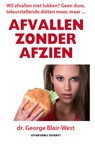 Afvallen zonder Afzien - George Blair-West - 9789086710188