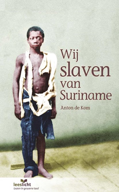 Wij slaven van Suriname (makkelijke taal), Anton de Kom - Paperback - 9789086963492