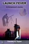 Launch Fever - Tim Taylor - 9780595656141