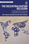 The Decentralization Delusion - Ruby Dagher ; Nana Afia Aku Ofori-Yentumi - 9781041271598