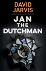 Jan the Dutchman - David Jarvis - 9781915817990