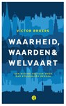Waarheid, waarden & welvaart - Victor Broers - 9789021401867