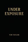 UNDER EXPOSURE - Tim Taylor - 9789199123240