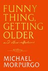 Funny Thing, Getting Older - Michael Morpurgo - 9781399739726
