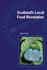 Scotland's Local Food Revolution - Mike Small - 9781908931269