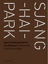 Sjanghaipark - Martine Bakker ; Eleonoor Jap Sam ; Hans van Lunteren ; Bettina van Santen - 9789492852434