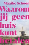 Waarom jij geen huis kunt betalen - Maaike Schoon - 9789493420526