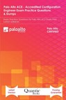 Palo Alto ACE - Accredited Configuration Engineer Exam Practice Questions & Dumps: Exam Practice Questions for Palo Alto ACE Exam Prep LATEST VERSION - Quantic Books - 9798557552288