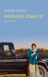 Niemand zoals ik - Miriam Toews - 9789059369986