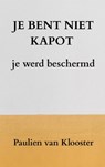 Je bent niet kapot - Paulien Van Klooster - 9789465315577