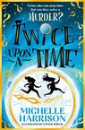Twice Upon a Time - Michelle Harrison - 9781398538191