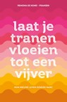Laat je tranen vloeien tot een vijver - Remona de Hond-Fransen - 9789400514621