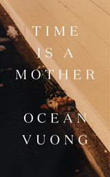 Time Is a Mother | Ocean Vuong | 9780593300237