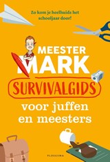 Meester Mark: Survivalgids voor juffen en meesters | Mark van der Werf | 9789021681269