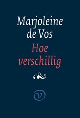 Hoe verschillig | Marjoleine de Vos | 9789028211070