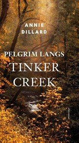 Pelgrim langs Tinker Creek | Annie Dillard | 9789045037509