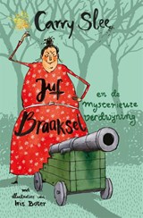 Juf Braaksel en de mysterieuze verdwijning | Carry Slee | 9789048861897