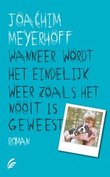 Wanneer wordt het eindelijk weer zoals het nooit is geweest | Joachim Meyerhoff | 9789056725839