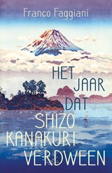 Het jaar dat Shizo Kanakuri verdween | Franco Faggiani | 9789056726485