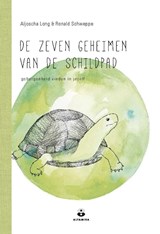De zeven geheimen van de schildpad | Aljoscha Long ; Ronald Schweppe | 9789401302876