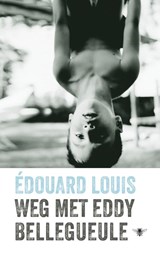 Weg met Eddy Bellegueule | Édouard Louis | 9789403102108