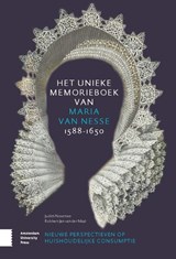 Het unieke memorieboek van Maria van Nesse (1588-1650) | Judith Noorman ; Robbert Jan van der Maal | 9789463725996