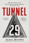 Tunnel 29: The True Story of an Extraordinary Escape Beneath the Berlin Wall - Helena Merriman - 9781541788831