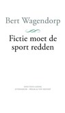 Fictie moet de sport redden - Bert Wagendorp - 9789025310172