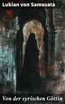 Von der syrischen Göttin - Lukian von Samosata ; Gideon Finch - 8596547845768