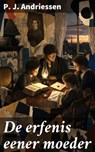 De erfenis eener moeder - P. J. Andriessen - 8596547911760