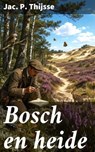 Bosch en heide - Jac. P. Thijsse - 8596547913627