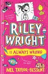 Riley Wright is Always Wrong - Mel Taylor-Bessent - 9780008801670