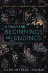 A Thousand Beginnings and Endings - Ellen Oh ; Rahul Kanakia ; Elsie Chapman ; Renee Ahdieh - 9780062671165
