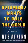 Everybody Wants to Rule the World - Ace Atkins - 9780063293441